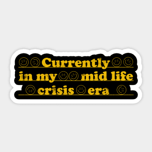 Currently in my mid life crisis era Sticker